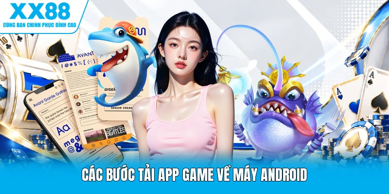 Các bước tải app game về máy Android