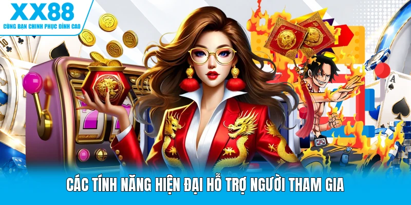 Các tính năng hiện đại hỗ trợ người tham gia