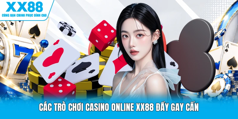 Các trò chơi casino online XX88 đầy gay cấn