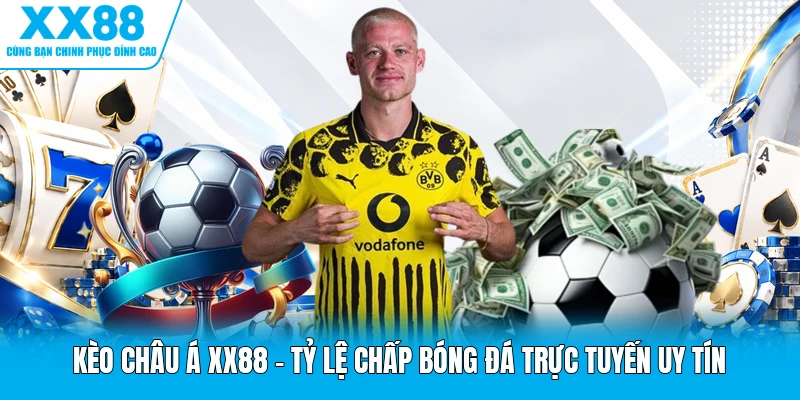 Kèo Châu Á XX88 | Tỷ Lệ Chấp Bóng Đá Trực Tuyến Uy Tín