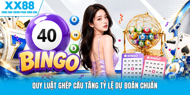 Quy luật ghép cầu tăng tỷ lệ dự đoán chuẩn